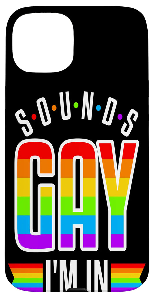 iPhone 15 Plus Sounds Gay Im Pride LGBTQ Lesbian Gift Bisexual Case
